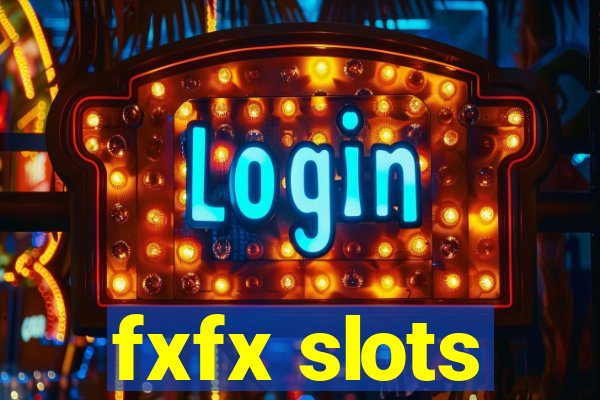 fxfx slots